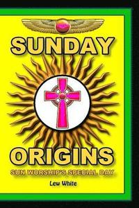bokomslag Sunday Origins: Sun Worship's Special Day