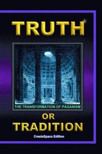 bokomslag Truth Or Tradition: The Transformation Of Paganism