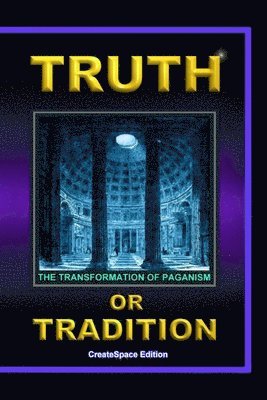 Truth Or Tradition: The Transformation Of Paganism 1