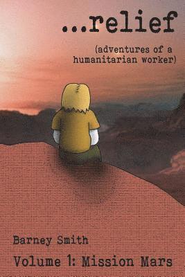 ...relief: Adventures of a Humanitarian Worker
