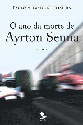 bokomslag O ano da morte de Ayrton Senna