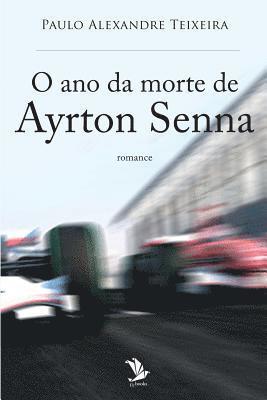 Paulo Alexandre Teixeira - O ano da morte de Ayrton Senna, Häftad