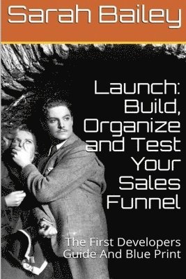 bokomslag Build, Organize and Test Your Sales Funnel