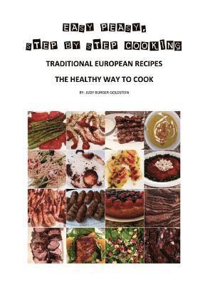 bokomslag Easy peasy step by step cooking: This is a cook book with step by step instructions for over 250 recipes and over 750 photos of illustration for begin