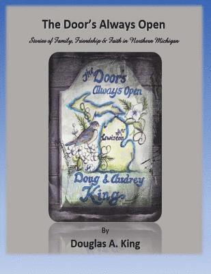 The Door's Always Open: Stories of Family, Friendship and Faith in Northern Michigan 1