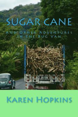 Sugar Cane: And Other Adventures in the Bug Van 1