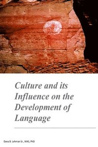 bokomslag Culture and its Influence on the Development of Language: Culture and its Influence on the Development of Language