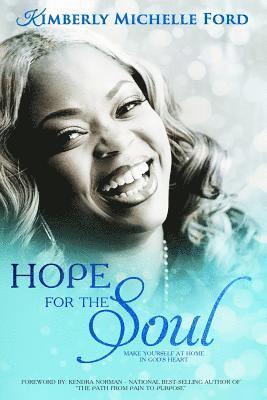 Hope For The Soul: Make Yourself At Home In God's Heart 1