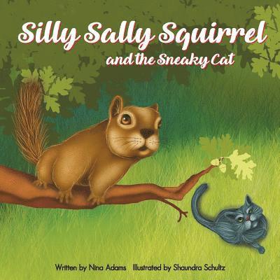 Silly Sally Squirrel and the Sneaky Cat 1