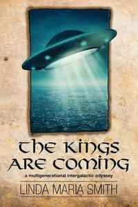 bokomslag The Kings are Coming: A Multigenerational Intergalactic Odyssey