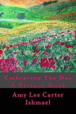 Embracing The Day: A Picture Book 1