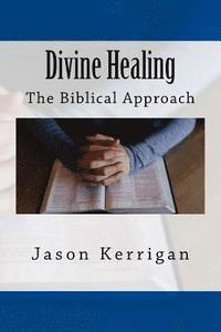 bokomslag Divine Healing: The Biblical Approach
