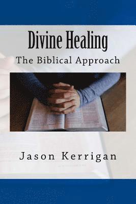 Divine Healing: The Biblical Approach 1