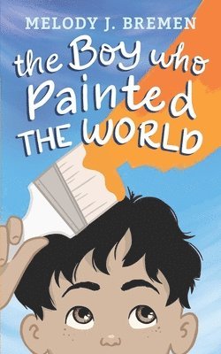 bokomslag The Boy Who Painted the World