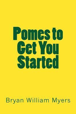 Bryan William Myers - Pomes to Get You Started, Häftad