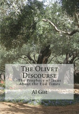 The Olivet Discourse: The Prophecy of Jesus About the End Times 1