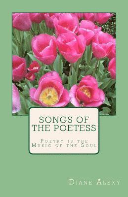 Diane Alexy - Songs of the Poetess: Poetry is the Music of the Soul, Häftad
