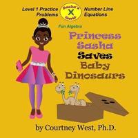 bokomslag Princess Sasha Saves Baby Dinosaurs: Fun Algebra: Level 1 Practice Problems