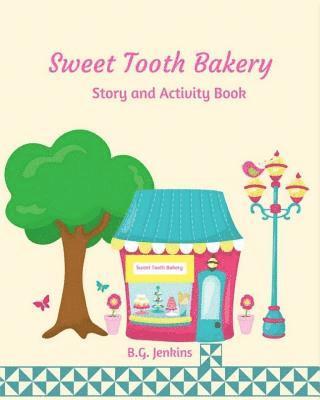 Sweet Tooth Bakery: Story and Activity Book 1