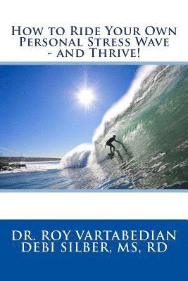 bokomslag How to Ride Your Own Personal Stress Wave and Thrive!