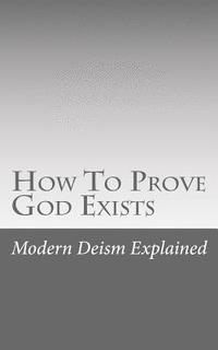 bokomslag How To Prove God Exists
