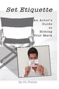 bokomslag Set Etiquette - Hitting Your Mark: An Actor's Guide to Set Etiquette