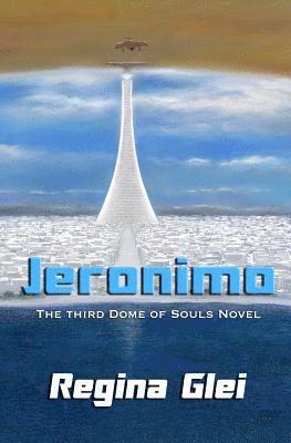 Jeronimo: The Third Dome of Souls Novel 1