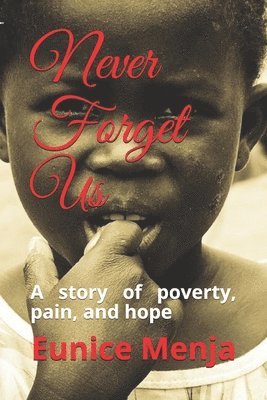 bokomslag Never Forget Us: A Story of Poverty, Pain, and Hope