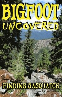 bokomslag Bigfoot Uncovered: Finding Sasquatch