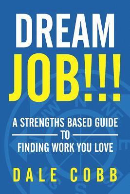 bokomslag Dream Job!!!: A Strengths Based Guide To Finding Work You Love