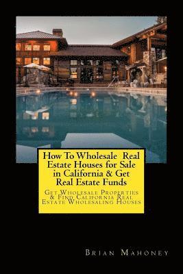 bokomslag How To Wholesale Real Estate Houses for Sale in California & Get Real Estate Funds