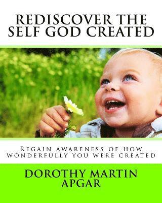 Rediscover The Self God Created: Regain awareness of how wonderfully you were created 1