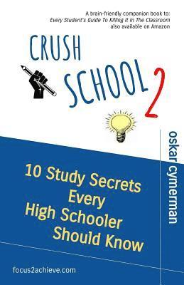 bokomslag Crush School 2: 10 Study Secrets Every High Schooler Should Know