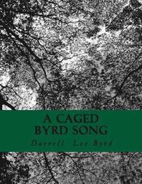 bokomslag A Caged Byrd Song: a Book of Poetry