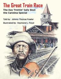 bokomslag The Great Train Race: The Day Trottin' Sally Beat the Carolina Special