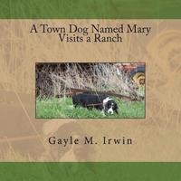 bokomslag A Town Dog Named Mary Visits a Ranch