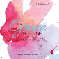 bokomslag The Grace in the Grit: 35 Ways to Master Peace Through Being