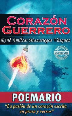 bokomslag Corazón Guerrero: La pasión de un corazón, escrita en prosa y versos