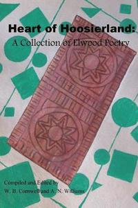 bokomslag Heart of Hoosierland: A Collection of Elwood Poetry