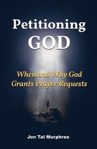 bokomslag Petitioning God: When and Why God Grants Prayer Requests