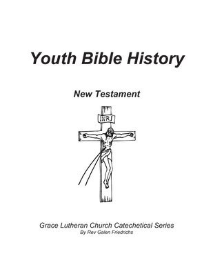 Youth Bible History, New Testament: For use with 100 Bible Stories, Concordia Publishing House 1