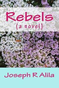 bokomslag Rebels: (a novel)
