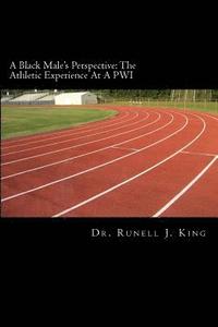 bokomslag A Black Male's Perspective: The Athletic Experience At A PWI: The Athletic Experience At A PWI