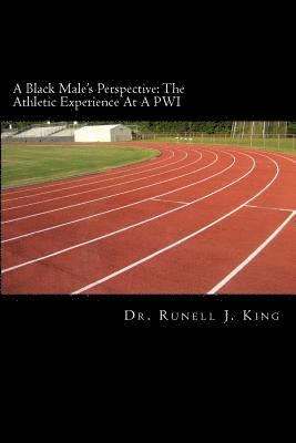 bokomslag A Black Male's Perspective: The Athletic Experience At A PWI: The Athletic Experience At A PWI