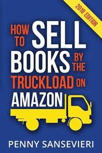 bokomslag How to Sell Books by the Truckload on Amazon!: Master Amazon & Sell More Books!