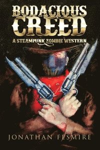 bokomslag Bodacious Creed: A Steampunk Zombie Western