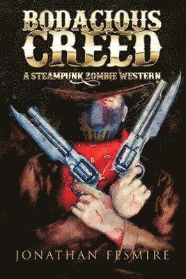 Bodacious Creed: A Steampunk Zombie Western 1