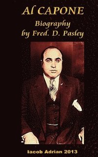 bokomslag Al Capone Biography by Fred. D. Pasley