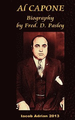 bokomslag Al Capone Biography by Fred. D. Pasley