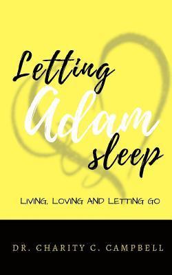 Letting Adam Sleep Book: Living, Loving and Letting Go 1